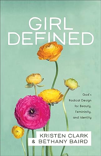 Read Girl Defined: God's Radical Design for Beauty, Femininity, and Identity, written by Kristen Clark Read Girl Defined: God's Radical Design for Beauty, Femininity, and Identity, written by Kristen Clark