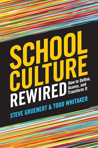Read School Culture Rewired: How to Define, Assess, and Transform It, written by Steve Gruenert; Todd Whitaker