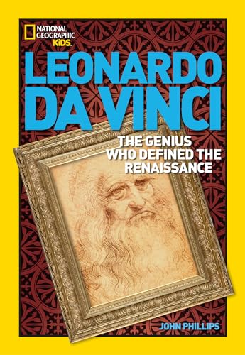 Read World History Biographies: Leonardo da Vinci: The Genius Who Defined the Renaissance (National Geographic World History Biographies), written by John Phillips Read World History Biographies: Leonardo da Vinci: The Genius Who Defined the Renaissance (National Geographic World History Biographies), written by John Phillips