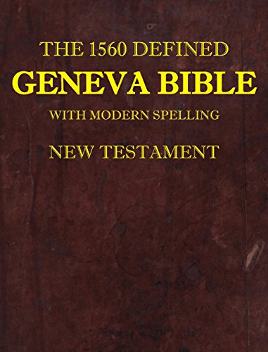 Read The 1560 Defined Geneva Bible: With Modern Spelling, New Testament, written by David L Brown MD; James Krueger Read The 1560 Defined Geneva Bible: With Modern Spelling, New Testament, written by David L Brown MD; James Krueger