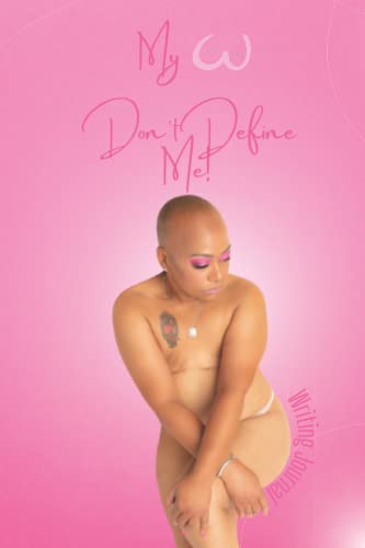 Read My Breast Don't Define Me: Writing Journal, written by TerriLynn Wade Read My Breast Don't Define Me: Writing Journal, written by TerriLynn Wade