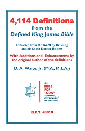 Read 4,114 Definitions from the Defined King James Bible, written by D A Waite Jr Read 4,114 Definitions from the Defined King James Bible, written by D A Waite Jr