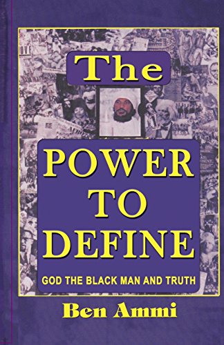 Read The Power to Define, written by Ben Ammi Read The Power to Define, written by Ben Ammi