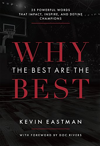 Read Why The Best Are The Best: 25 Powerful Words That Impact, Inspire, And Define Champions, written by Kevin Eastman Read Why The Best Are The Best: 25 Powerful Words That Impact, Inspire, And Define Champions, written by Kevin Eastman