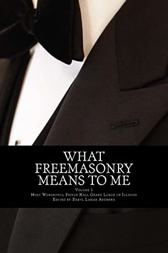 Read What Freemasonry Means to Me (Illinois) (Volume 2), written by MWPHGL of Illinois Read What Freemasonry Means to Me (Illinois) (Volume 2), written by MWPHGL of Illinois