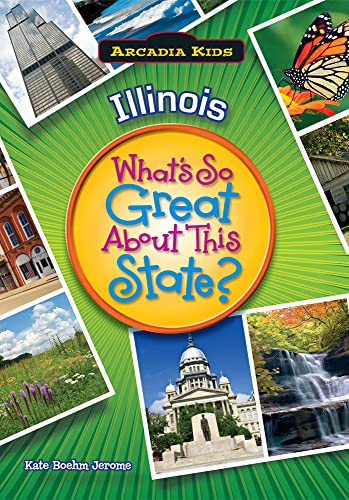 Read Illinois: What's So Great About This State (Arcadia Kids), written by Kate Boehm Jerome Read Illinois: What's So Great About This State (Arcadia Kids), written by Kate Boehm Jerome