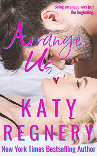 Read Arrange Us: a sequel (The Arranged Duo Book 2), written by Katy Regnery Read Arrange Us: a sequel (The Arranged Duo Book 2), written by Katy Regnery