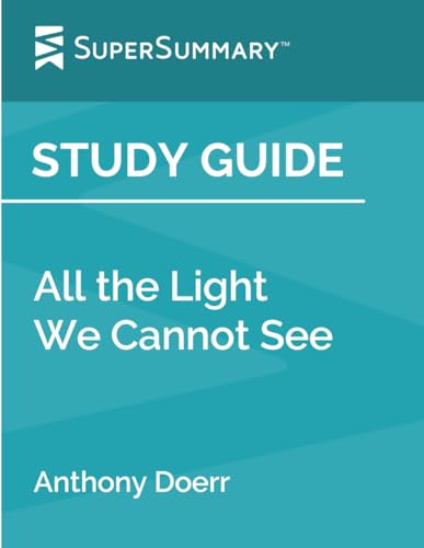 Read Study Guide: All the Light We Cannot See by Anthony Doerr (SuperSummary), written by SuperSummary Read Study Guide: All the Light We Cannot See by Anthony Doerr (SuperSummary), written by SuperSummary