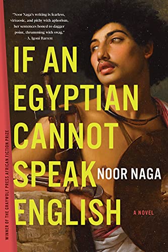 Read If an Egyptian Cannot Speak English: A Novel, written by Noor Naga Read If an Egyptian Cannot Speak English: A Novel, written by Noor Naga