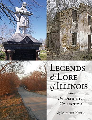 Read Legends and Lore of Illinois: The Definitive Collection, written by Michael Kleen Read Legends and Lore of Illinois: The Definitive Collection, written by Michael Kleen