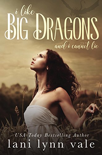 Read I Like Big Dragons and I Cannot Lie (The I Like Big Dragons Series), written by Lani Lynn Vale Read I Like Big Dragons and I Cannot Lie (The I Like Big Dragons Series), written by Lani Lynn Vale