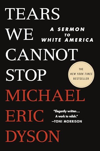 Read Tears We Cannot Stop, written by Michael Eric Dyson Read Tears We Cannot Stop, written by Michael Eric Dyson