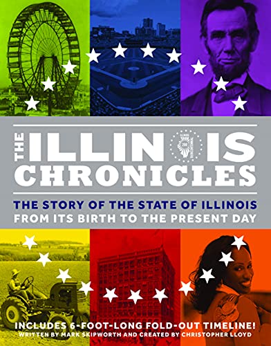 Read The Illinois Chronicles: The Story of the State of Illinois - From its Birth to the Present Day (What on Earth State Chronicles), written by Mark Skipworth Read The Illinois Chronicles: The Story of the State of Illinois - From its Birth to the Present Day (What on Earth State Chronicles), written by Mark Skipworth