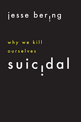 Read Suicidal: Why We Kill Ourselves, written by Jesse Bering Read Suicidal: Why We Kill Ourselves, written by Jesse Bering