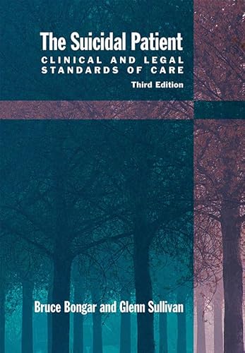 Read The Suicidal Patient: Clinical and Legal Standards of Care, written by Bruce Bongar; Glenn R. Sullivan Read The Suicidal Patient: Clinical and Legal Standards of Care, written by Bruce Bongar; Glenn R. Sullivan