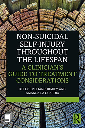 Read Non-Suicidal Self-Injury Throughout the Lifespan: A Clinician's Guide to Treatment Considerations, written by Kelly Emelianchik-Key; Amanda La Guardia