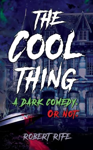 Read THE COOL THING: A DARK COMEDY. OR NOT. (THE COOL THING SCIENCE FICTION SERIES Book 1), written by ROBERT RIFE