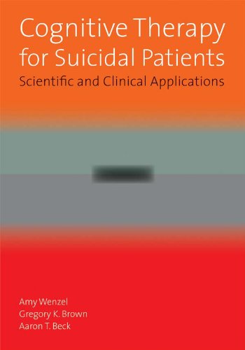 Read Cognitive Therapy for Suicidal Patients: Scientific and Clinical Applications, written by Amy Wenzel; Gregory K. Brown; Aaron T. Beck
