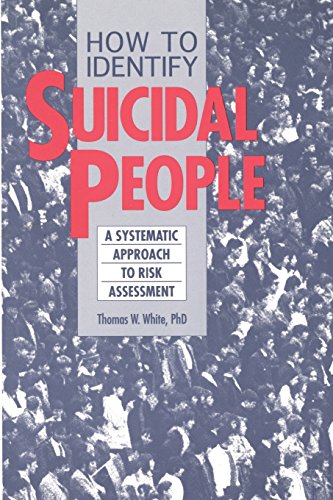 Read How to Identify Suicidal People: A Systematic Approach to Risk Assessment, written by Ph.D. Thomas White