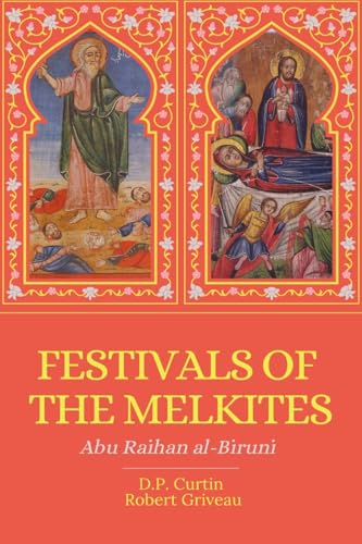 Read Festivals of the Melkites, written by Abu Raihan Al-Biruni Read Festivals of the Melkites, written by Abu Raihan Al-Biruni