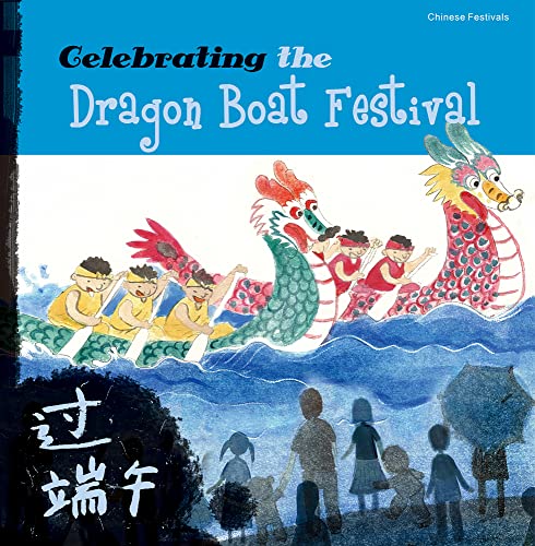 Read Celebrating the Dragon Boat Festival (Chinese Festivals), written by Tang Sanmu Read Celebrating the Dragon Boat Festival (Chinese Festivals), written by Tang Sanmu