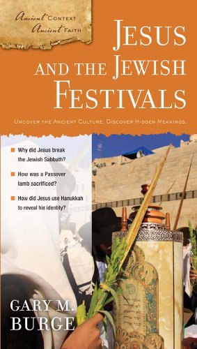 Read Jesus and the Jewish Festivals (Ancient Context, Ancient Faith), written by Gary M. Burge Read Jesus and the Jewish Festivals (Ancient Context, Ancient Faith), written by Gary M. Burge