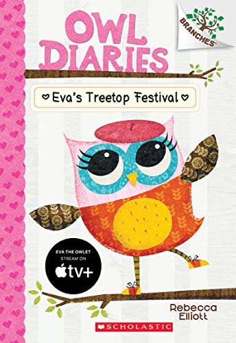 Read Eva's Treetop Festival: A Branches Book (Owl Diaries #1), written by Rebecca Elliott Read Eva's Treetop Festival: A Branches Book (Owl Diaries #1), written by Rebecca Elliott