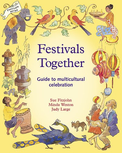 Read Festivals Together: Guide to Multi-cultural Celebration, A (Festivals and The Seasons), written by Sue Fitzjohn; Minda Weston Read Festivals Together: Guide to Multi-cultural Celebration, A (Festivals and The Seasons), written by Sue Fitzjohn; Minda Weston