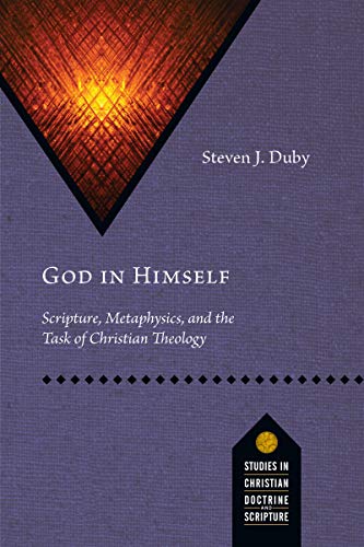 Read God in Himself: Scripture, Metaphysics, and the Task of Christian Theology (Studies in Christian Doctrine and Scripture), written by Steven J. Duby