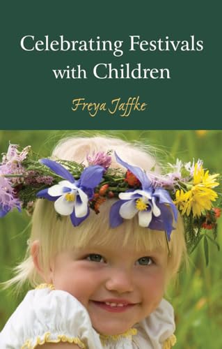 Read Celebrating Festivals with Children, written by Freya Jaffke Read Celebrating Festivals with Children, written by Freya Jaffke
