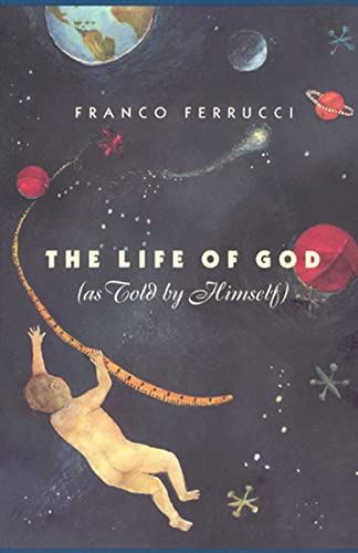 Read The Life of God (as Told by Himself), written by Franco Ferrucci Read The Life of God (as Told by Himself), written by Franco Ferrucci