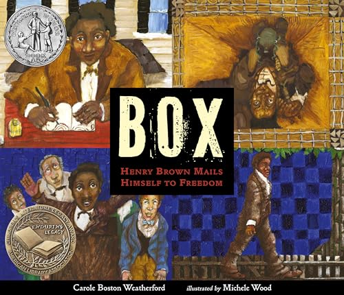 Read BOX: Henry Brown Mails Himself to Freedom, written by Carole Boston Weatherford Read BOX: Henry Brown Mails Himself to Freedom, written by Carole Boston Weatherford