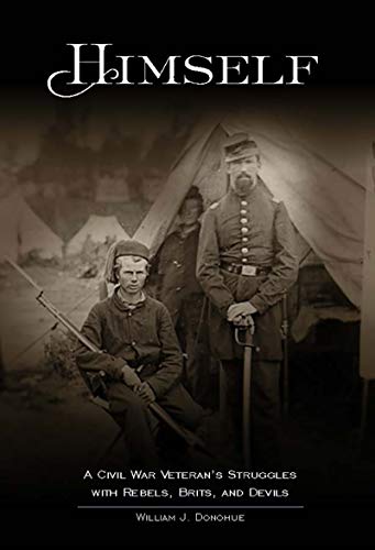 Read Himself:: A Civil War Soldier's Battles with Rebels, Brits and Devils, an historic novel, written by William Donohue Read Himself:: A Civil War Soldier's Battles with Rebels, Brits and Devils, an historic novel, written by William Donohue
