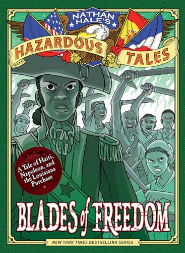 Read Blades of Freedom (Nathan Hale's Hazardous Tales #10): A Tale of Haiti, Napoleon, and the Louisiana Purchase, written by Nathan Hale Read Blades of Freedom (Nathan Hale's Hazardous Tales #10): A Tale of Haiti, Napoleon, and the Louisiana Purchase, written by Nathan Hale