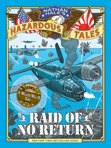 Read Raid of No Return (Nathan Hale's Hazardous Tales #7): A World War II Tale of the Doolittle Raid, written by Nathan Hale Read Raid of No Return (Nathan Hale's Hazardous Tales #7): A World War II Tale of the Doolittle Raid, written by Nathan Hale