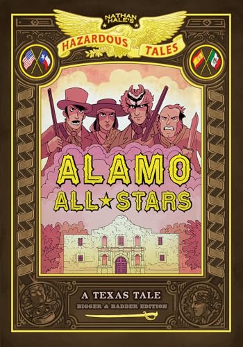Read Alamo All-Stars: Bigger & Badder Edition (Nathan Hale's Hazardous Tales #6): A Texas Tale (Volume 6), written by Nathan Hale Read Alamo All-Stars: Bigger & Badder Edition (Nathan Hale's Hazardous Tales #6): A Texas Tale (Volume 6), written by Nathan Hale