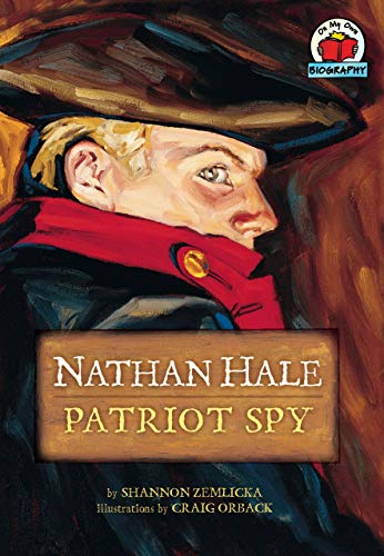 Read Nathan Hale: Patriot Spy (On My Own Biography), written by Shannon Zemlicka; Shannon Knudsen; Craig Orback Read Nathan Hale: Patriot Spy (On My Own Biography), written by Shannon Zemlicka; Shannon Knudsen; Craig Orback