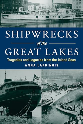 Read Shipwrecks of the Great Lakes: Tragedies and Legacies from the Inland Seas, written by Anna Lardinois Read Shipwrecks of the Great Lakes: Tragedies and Legacies from the Inland Seas, written by Anna Lardinois