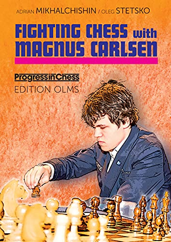 Read Fighting Chess With Magnus Carlsen (Progress in Chess), written by Adrian Mikhalchishin; Oleg Stetsko Read Fighting Chess With Magnus Carlsen (Progress in Chess), written by Adrian Mikhalchishin; Oleg Stetsko