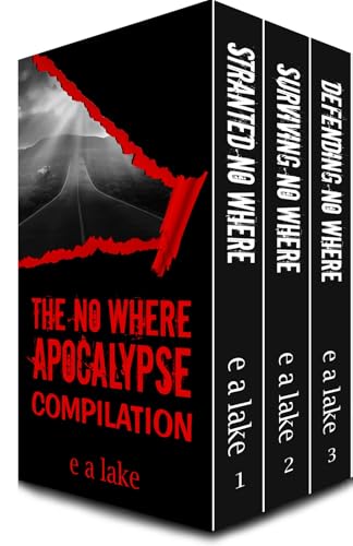 Read The No Where Apocalypse Compilation: A Post-Apocalyptic Dystopian Thriller, written by e a lake Read The No Where Apocalypse Compilation: A Post-Apocalyptic Dystopian Thriller, written by e a lake
