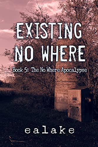 Read Existing No Where: A Post-Apocalyptic Dystopian Thriller (The No Where Apocalypse Book 5), written by e a lake Read Existing No Where: A Post-Apocalyptic Dystopian Thriller (The No Where Apocalypse Book 5), written by e a lake