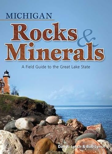 Read Michigan Rocks & Minerals: A Field Guide to the Great Lake State (Rocks & Minerals Identification Guides), written by Dan R. Lynch; Bob Lynch Read Michigan Rocks & Minerals: A Field Guide to the Great Lake State (Rocks & Minerals Identification Guides), written by Dan R. Lynch; Bob Lynch