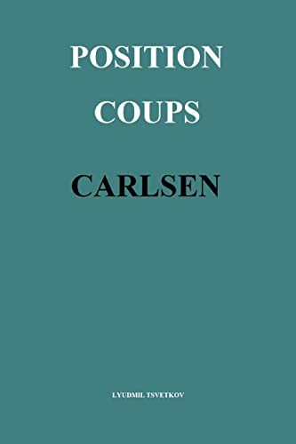 Read Position Coups: Carlsen, written by Lyudmil Tsvetkov Read Position Coups: Carlsen, written by Lyudmil Tsvetkov