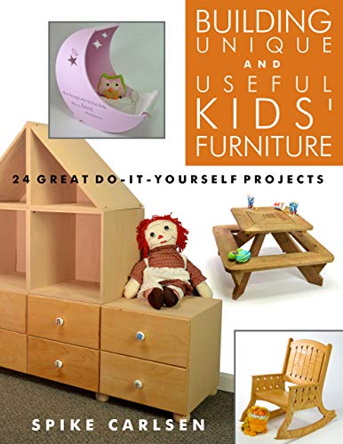 Read Building Unique and Useful Kids' Furniture: 24 Great Do-It-Yourself Projects, written by Spike Carlsen Read Building Unique and Useful Kids' Furniture: 24 Great Do-It-Yourself Projects, written by Spike Carlsen