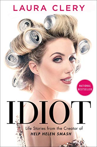 Read Idiot: Life Stories from the Creator of Help Helen Smash, written by Laura Clery Read Idiot: Life Stories from the Creator of Help Helen Smash, written by Laura Clery