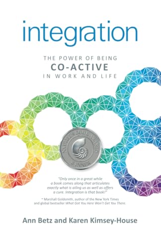 Read Integration: The Power of Being Co-Active in Work and Life, written by Betz Ann; Kimsey-House Karen Read Integration: The Power of Being Co-Active in Work and Life, written by Betz Ann; Kimsey-House Karen