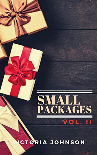 Read Small Packages: Vol. II (Small Packages Collections), written by Victoria Johnson Read Small Packages: Vol. II (Small Packages Collections), written by Victoria Johnson