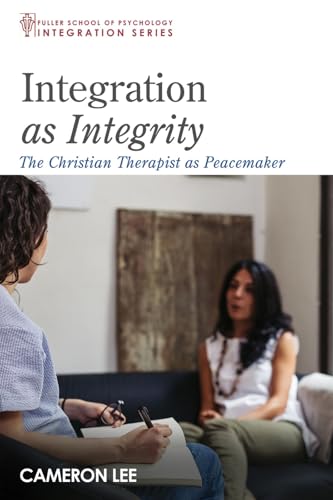 Read Integration as Integrity: The Christian Therapist as Peacemaker (Integration Series), written by Cameron Lee Read Integration as Integrity: The Christian Therapist as Peacemaker (Integration Series), written by Cameron Lee
