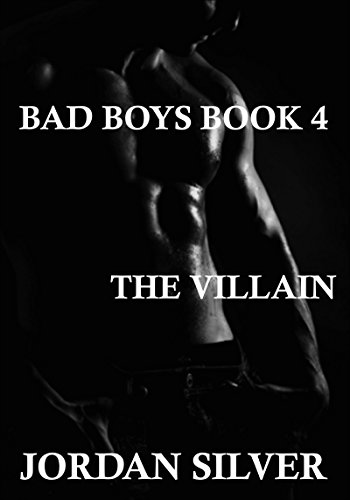 Read The Villain (Bad Boys Book 4), written by Jordan Silver Read The Villain (Bad Boys Book 4), written by Jordan Silver