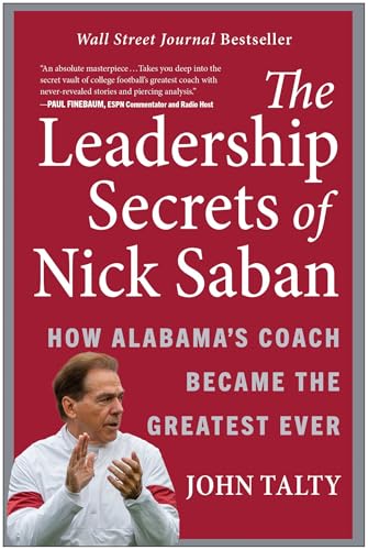 Read The Leadership Secrets of Nick Saban: How Alabama's Coach Became the Greatest Ever, written by John Talty Read The Leadership Secrets of Nick Saban: How Alabama's Coach Became the Greatest Ever, written by John Talty